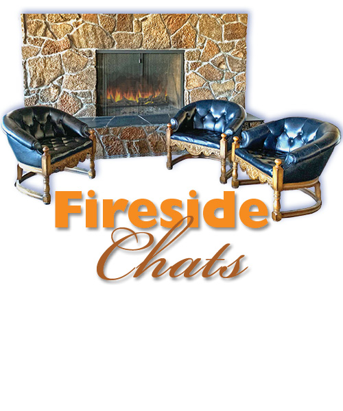 Fireside Chats • Fireside Room • Fri, July 19, 4–5 pm • Wed, July 31, 4–5 pm