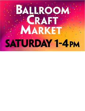 Valentine’s Craft & Flea Market • Saturday, February 7 • 1–4 pm • Ballroom